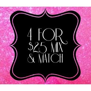 ❤4 For $25 MIX & MATCH! Read Details!